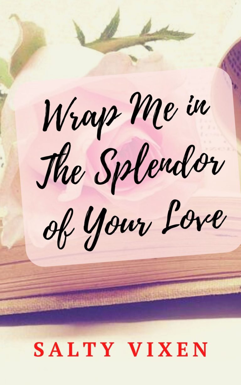 Wrap Me in The Splendor of Your Love