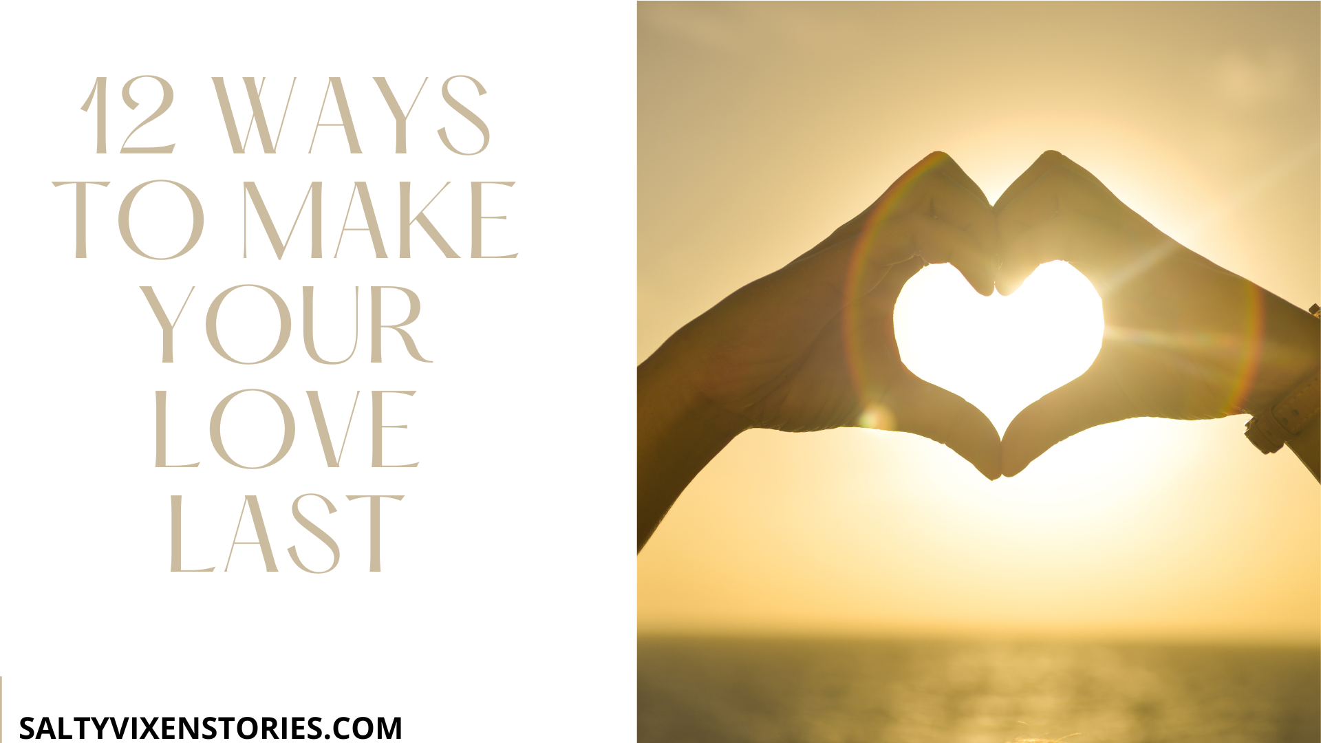 12 Ways To Make Your Love Last ~ Salty Vixen Stories And More