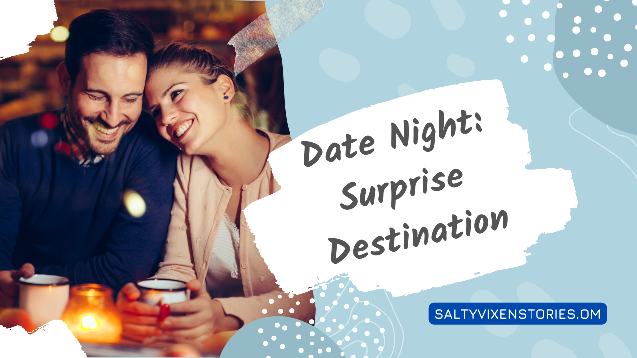 Date Night Surprise Destination Salty Vixen Stories And More 
