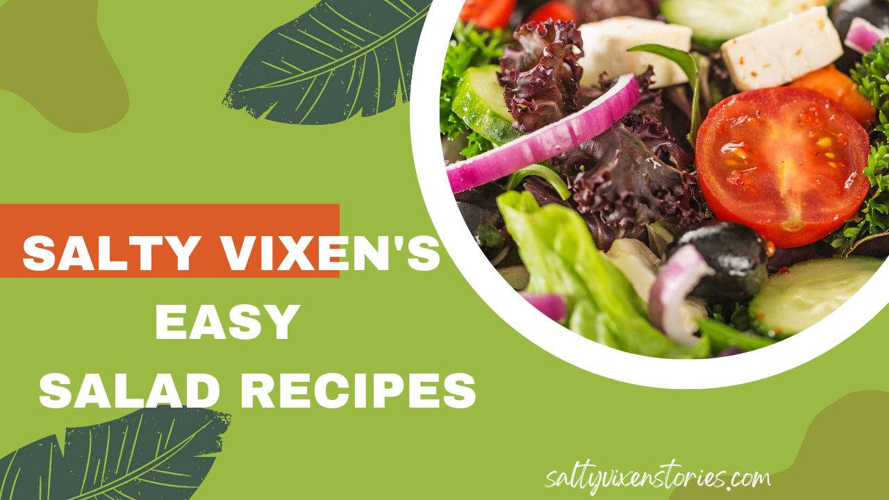 Easy Salad Recipes Salty Vixen Stories And More 6975