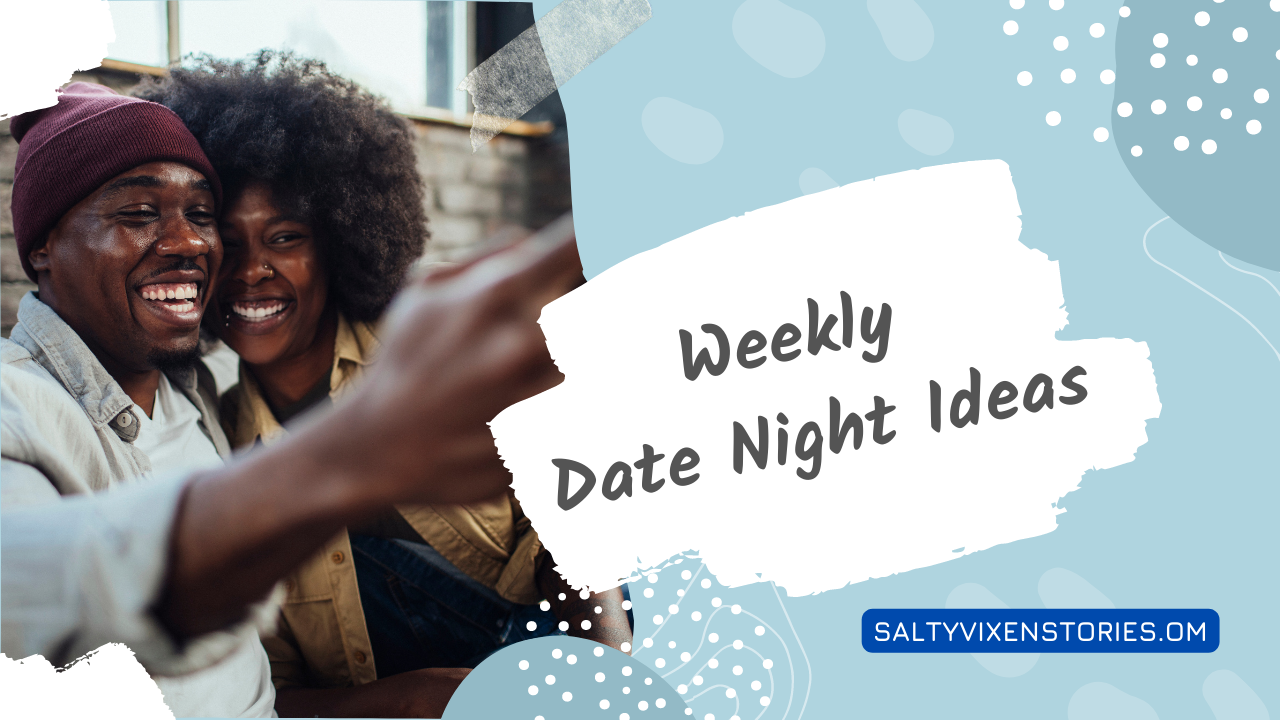 Weekly Date Night Ideas Salty Vixen Stories And More 