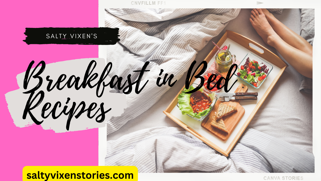 Breakfast In Bed Easy Recipes Salty Vixen Stories And More 8102