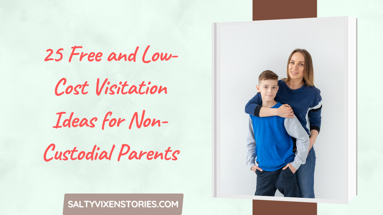 25 Free and LowCost Visitation Ideas for NonCustodial Parents Salty
