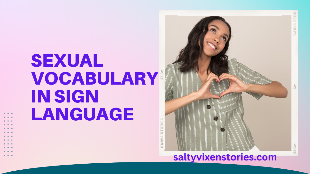 Sexual Vocabulary In Sign Language Salty Vixen Stories And More 9821