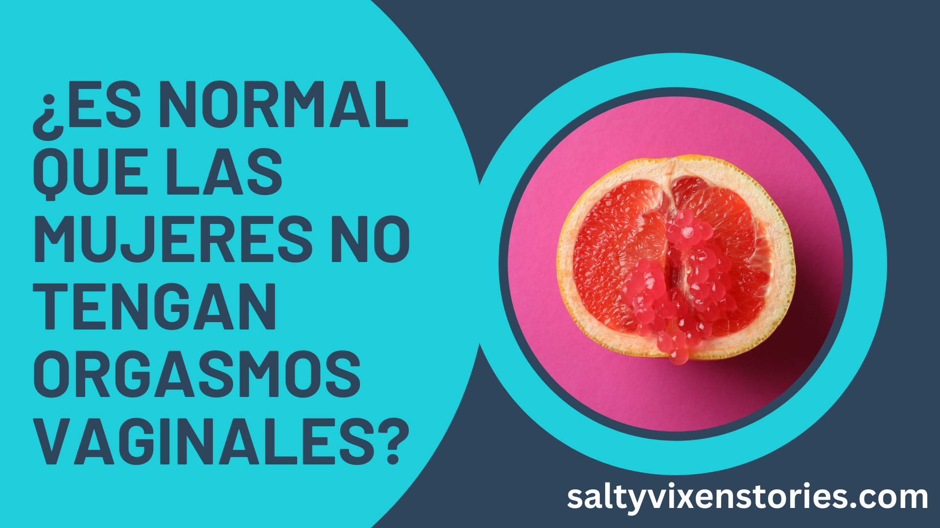 ¿es Normal Que Las Mujeres No Tengan Orgasmos Vaginales Salty Vixen