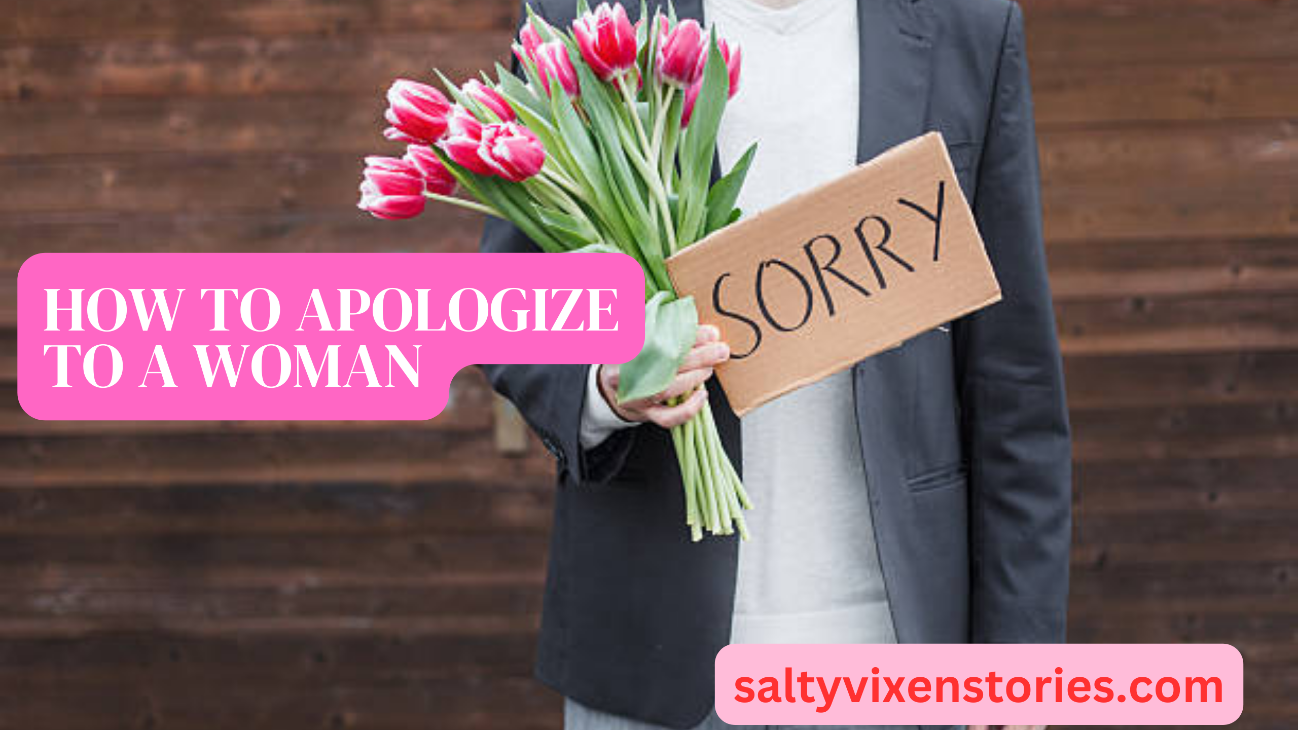 how-to-apologize-to-a-woman-tips-salty-vixen-stories-more