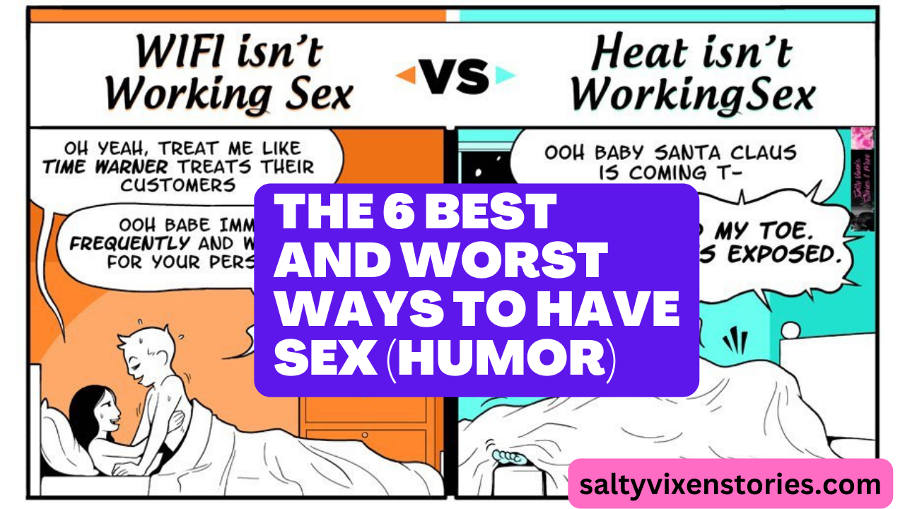 The 6 Best And Worst Ways To Have Sex Humor Salty Vixen Stories Bedtime Stories With Salty