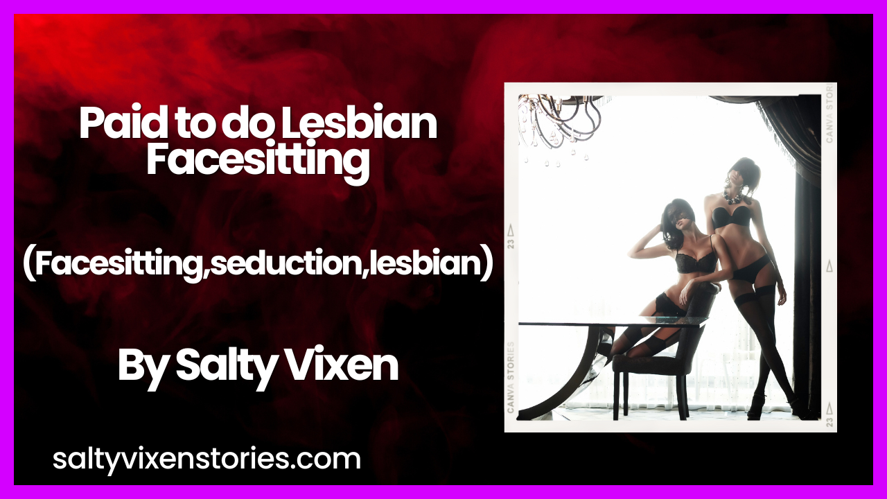 Paid To Do Lesbian Facesitting Story Facesitting Seduction Lesbian